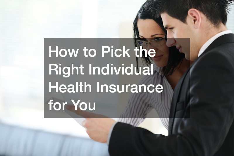 How to Pick the Right Individual Health Insurance for You